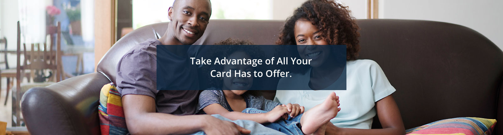 Take Advantage of All Your Card Has to Offer